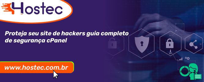 Proteja seu site, segurança cpanel, guia de segurança, hostec,