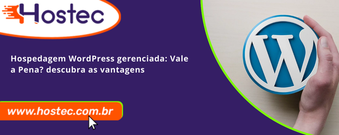 Hospedagem WordPress gerenciada: Vale a Pena? descubra as vantagens
