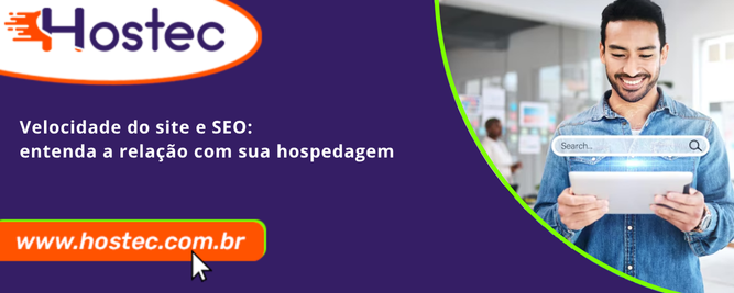 Velocidade do site e SEO: entenda a relação com sua hospedagem