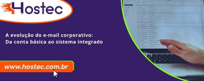 A evolução do e-mail corporativo: Da conta básica ao sistema integrado