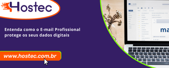Entenda como o E-mail Profissional protege os seus dados digitais