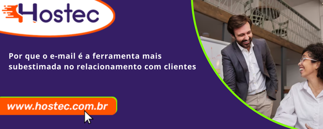 Por que o e-mail é a ferramenta mais subestimada no relacionamento com clientes