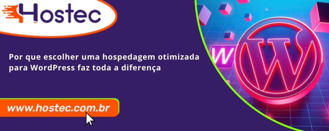Por que escolher uma hospedagem otimizada para WordPress faz toda a diferença