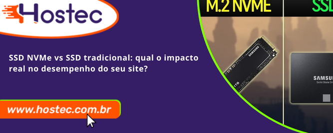Entenda as diferenças entre SSD NVMe e SSD tradicional, e como essa escolha pode impactar diretamente a velocidade, estabilidade e sucesso do seu site.
