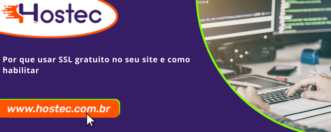 Por que usar SSL gratuito no seu site e como habilitar