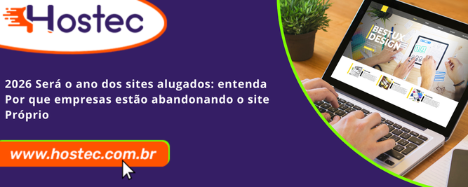 2026 Será o Ano dos Sites Alugados: Entenda Por Que Empresas Estão Abandonando o Site Próprio