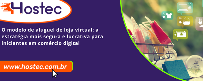 O Modelo de Aluguel de Loja Virtual: A Estratégia Mais Segura e Lucrativa para Iniciantes em Comércio Digital