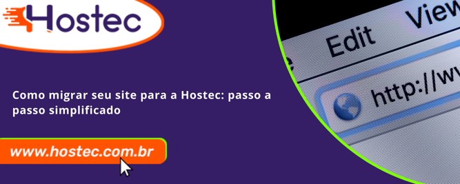 Como migrar seu site para a Hostec: passo a passo simplificado