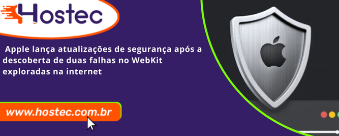 Apple lança atualizações de segurança após a descoberta de duas falhas no WebKit exploradas na internet