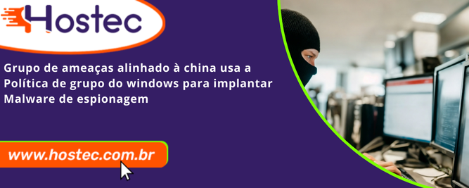 Grupo de ameaças alinhado à China usa a Política de Grupo do Windows para implantar malware de espionagem