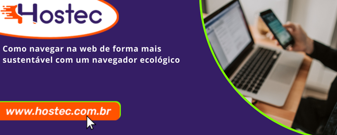 Como navegar na web de forma mais sustentável com um navegador ecológico