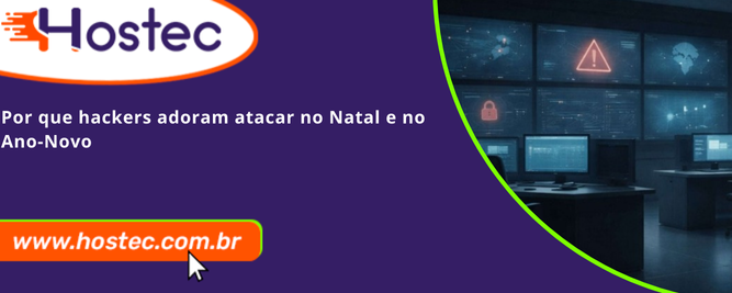 Por que hackers adoram atacar no Natal e no Ano-Novo