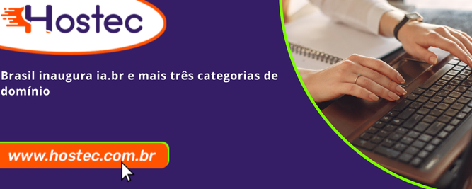 Brasil inaugura ia.br e mais três categorias de domínio