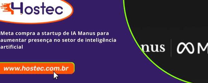 Meta compra a startup de IA Manus para aumentar presença no setor de inteligência artificial