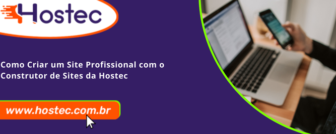 Como Criar um Site Profissional com o Construtor de Sites da Hostec