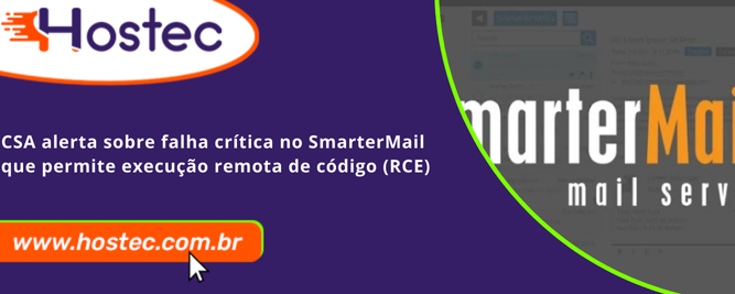 CSA alerta sobre falha crítica no SmarterMail que permite execução remota de código (RCE)