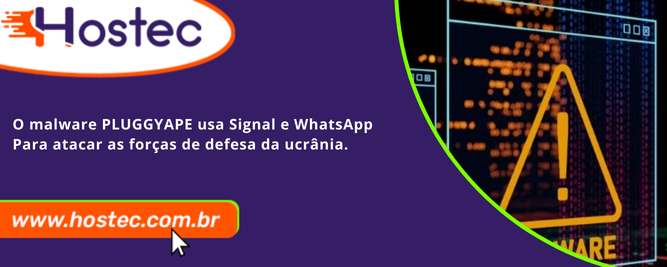 O malware PLUGGYAPE usa Signal e WhatsApp para atacar as Forças de Defesa da Ucrânia
