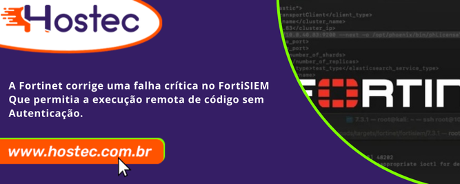 A Fortinet corrige uma falha crítica no FortiSIEM que permitia a execução remota de código sem autenticação