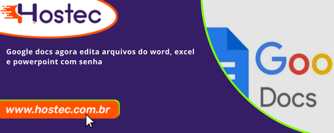 Google Docs agora edita arquivos do Word, Excel e PowerPoint com senha