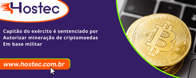 Capitão do Exército é Sentenciado por Autorizar Mineração de Criptomoedas em Base Militar