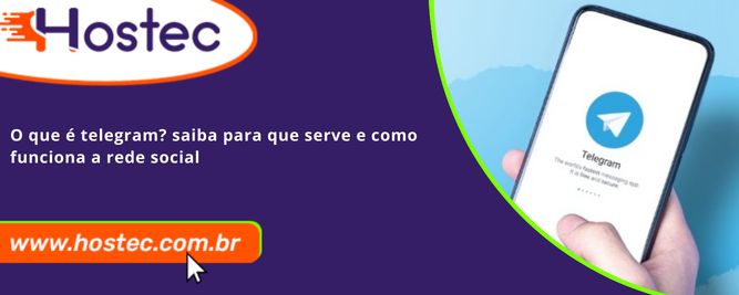 O que é Telegram? Saiba para que serve e como funciona a rede social