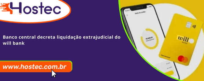 Banco Central decreta liquidação extrajudicial do Will Bank