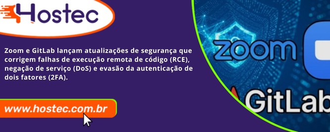 Zoom e GitLab lançam atualizações de segurança que corrigem falhas de execução remota de código (RCE), negação de serviço (DoS) e evasão da autenticação de dois fatores (2FA)