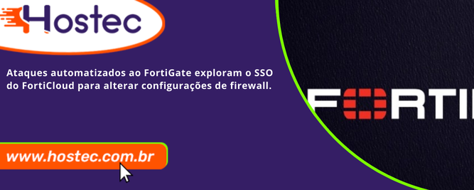 Ataques automatizados ao FortiGate exploram o SSO do FortiCloud para alterar configurações de firewall
