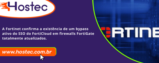 Fortinet confirma bypass ativo do SSO do FortiCloud em firewalls FortiGate totalmente atualizados