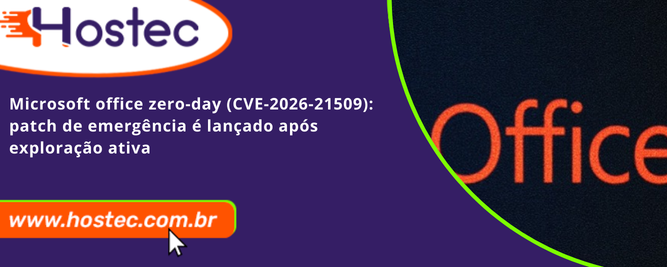 Microsoft Office Zero-Day (CVE-2026-21509): Patch de emergência é lançado após exploração ativa