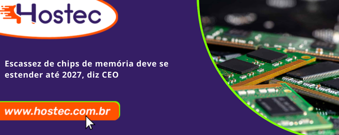 Escassez de chips de memória deve se estender até 2027, diz CEO
