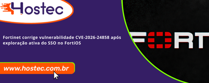 Fortinet corrige vulnerabilidade CVE-2026-24858 após exploração ativa do SSO no FortiOS