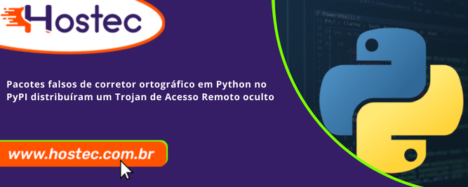 Pacotes falsos de corretor ortográfico em Python no PyPI distribuíram um Trojan de Acesso Remoto oculto