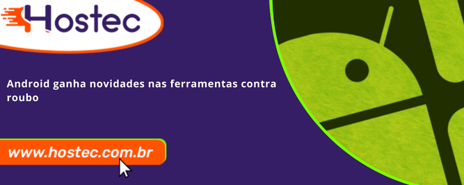 Android ganha novidades nas ferramentas contra roubo