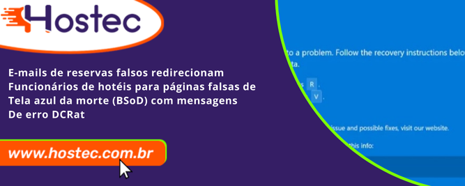 E-mails de Reservas Falsos Redirecionam Funcionários de Hotéis para Páginas Falsas de Tela Azul da Morte (BSoD) com Mensagens de Erro DCRat