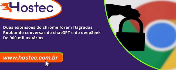 Duas extensões do Chrome foram flagradas roubando conversas do ChatGPT e do DeepSeek de 900 mil usuários