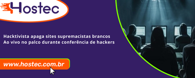 Hacktivista apaga sites supremacistas brancos ao vivo no palco durante conferência de hackers