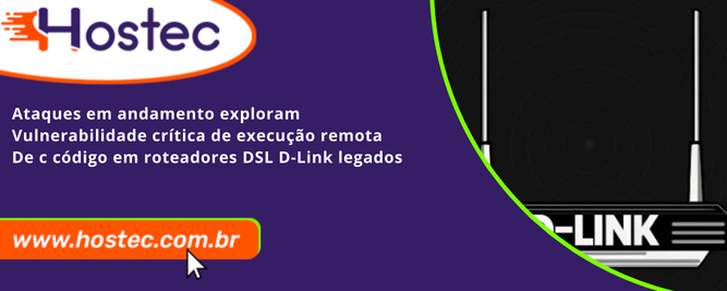 Ataques em andamento exploram vulnerabilidade crítica de execução remota de código em roteadores DSL D-Link legados