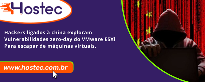 Hackers ligados à China exploram vulnerabilidades zero-day do VMware ESXi para escapar de máquinas virtuais