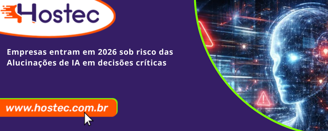 Empresas entram em 2026 sob risco das alucinações de IA em decisões críticas