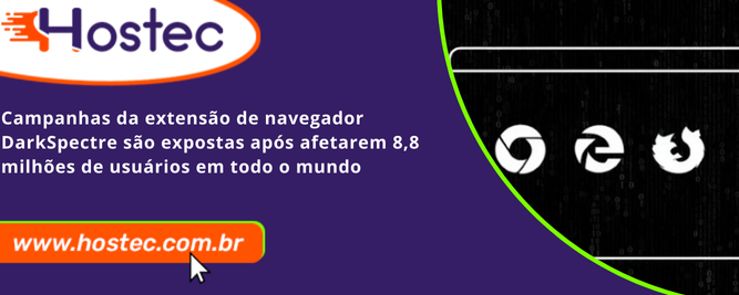 Campanhas da extensão de navegador DarkSpectre são expostas após afetarem 8,8 milhões de usuários em todo o mundo