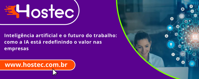 Inteligência artificial e o futuro do trabalho: como a IA está redefinindo o valor nas empresas