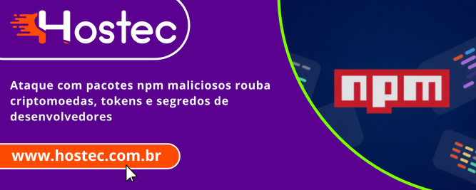 Ataque com pacotes npm maliciosos rouba criptomoedas, tokens e segredos de desenvolvedores