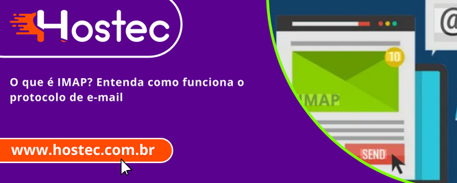 O que é IMAP? Entenda como funciona o protocolo de e-mail
