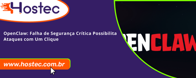 OpenClaw: Falha de Segurança Crítica Possibilita Ataques com Um Clique