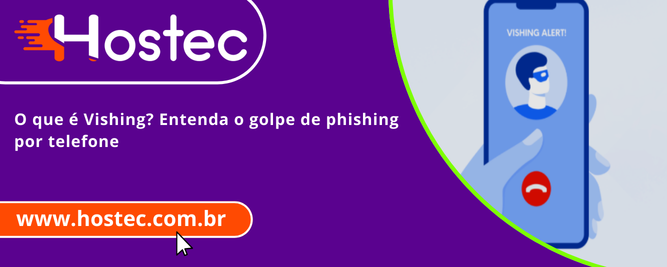 O que é Vishing? Entenda o golpe de phishing por telefone