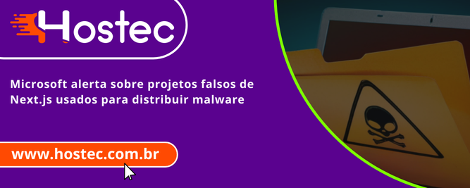 Microsoft alerta sobre projetos falsos de Next.js usados para distribuir malware