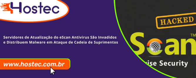 Servidores de Atualização do eScan Antivirus São Invadidos e Distribuem Malware em Ataque de Cadeia de Suprimentos