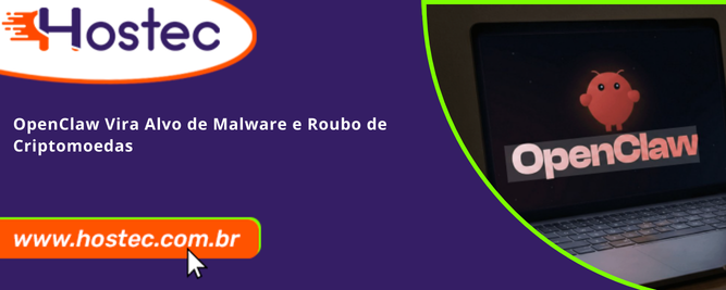 OpenClaw Vira Alvo de Malware e Roubo de Criptomoedas