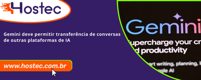 Gemini deve permitir transferência de conversas de outras plataformas de IA